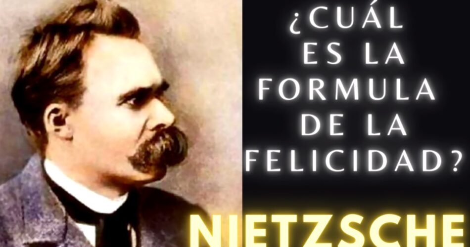 la concepcion de la felicidad en nietzsche y su significado
