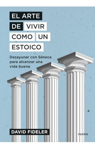 viviendo como un estoico descubriendo el arte de la vida