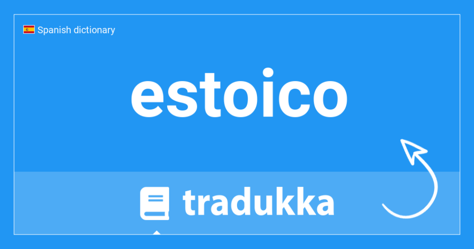 what is the meaning of estoico in spanish