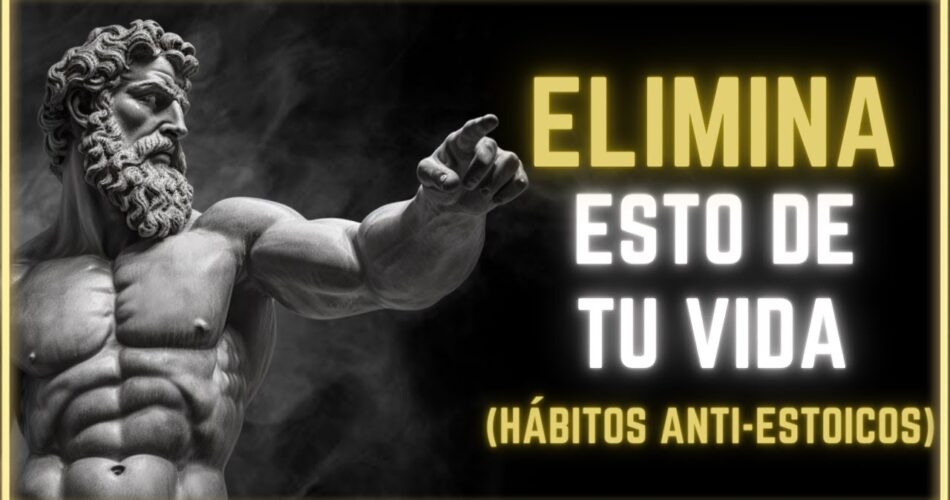 elimina estas 6 cosas de tu vida segun el estoicismo